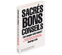Sacrés bons conseils (For people with talent!) For people with talent ! - George Lois - Phaidon France - broché - Guide