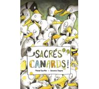 Sacrés canards ! - Michaël Escoffier - D'eux - cartonné - Album jeunesse