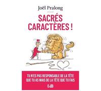 Sacrés Caractères ! - Tu N'es Pas Responsable De La Tête Que Tu As Mais De La Tête Que Tu Fais