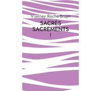 Sacrés sacrements !: Quotidien en vers de notre pauvreté