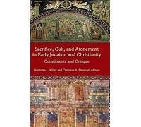 Sacrifice, Cult, And Atonement In Early Judaism And Christianity