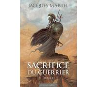 Sacrifice du guerrier tome 1