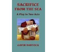 Sacrifice From The Sea, A Play In Two Acts, By Gavin Bantock: Based On The Classical Greek Tragedy Hippolytus By Euripides