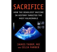 Sacrifice: How the Deadliest Vaccine in History Targeted the Most Vulnerable