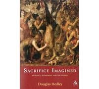Sacrifice Imagined: Violence, Atonement And The Sacred (Paperback) Douglas Hedley, (Auteur)
