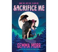 Sacrifice Me werewolves meet cowboys in this spellbinding paranormal romance from the author of Untamed Heart - Gemma Morr - Macmillan - ebook (ePub) - Livre