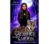 Sacrifice & Moon: The Ornaments of Ylora Book 1