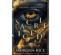 Sacrificed (Book Eleven of the Deathborn Series) - Morgan Rice - Morgan Rice - ebook (ePub) - Livre