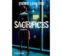 Sacrifices - Pierre Lemaitre - Albin Michel - broché - Roman