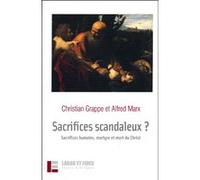 Sacrifices scandaleux ?: Sacrifices humains, martyre et mort du Christ