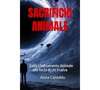 SACRIFICIO ANIMALE: Dallo sfruttamento Animale alla forza di chi li salva