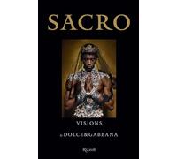 Sacro. Visions by Dolce and Gabbana. Ediz. a colori