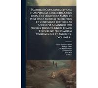 Sacrorum Conciliorum Nova Et Amplissima Collectio, Cujus Johannes Dominicus Mansi Et Post Ipsius Mortem Florentius Et Venetianus Editores Ab Anno 1758 ... Autem Continuatat Et Absoluta, Volume 4...