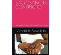 SACROSANCTUS CONIUNCTIO: Building A Lasting Relationship God’s Way