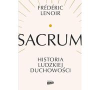 Sacrum. Une histoire de la spiritualité humaine - Frédéric Lenoir (Buch auf Polnisch)