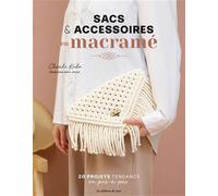 Sacs & accessoires en macramé: 20 projets tendance en pas-à-pas