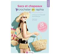 Sacs et chapeaux à crocheter en raphia - Le livre pour avoir le look parfait pour les beaux jours