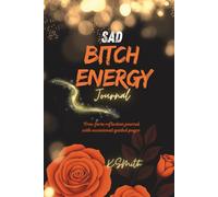 Sad Bitch Energy: Free-form reflection journal with occasional guided pages