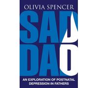 Sad Dad: An Exploration of Postnatal Depression in Fathers