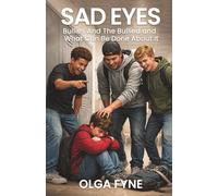 SAD EYES: Bullies And the Bullied, And What Can Be Done About It
