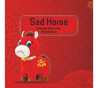 Sad Horse Chinese New Year Sketchbook: A Cute Square Sketchbook for Drawing, Doodling, Manga, Cartoons & Creative Art | 120 Blank Pages | 8.5 x 8.5