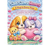Sad Sam & Honey: A Hug in Every Page: A Sweet & Nostalgic Coloring Book of Love, Friendship, and Plush Puppy Hugs