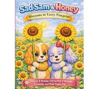 Sad Sam & Honey: Blossoms in Every Paw Print: A Sweet & Nostalgic Coloring Book of Blossoms, Friendship, and Plush Puppy Joy.