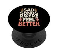 Sad Songs Make Me Feel Better Music Mood Therapy |- PopSockets PopGrip Adhésif