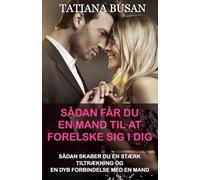 Sådan får du en mand til at forelske sig i dig: Sådan får du en mand til at jagte dig; Sådan får du en mand til at begære dig; Sådan vinder du en mands hjerte