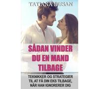 Sådan vinder du en mand tilbage: Sådan får du en mands interesse tilbage; Sådan overvinder du din eks’ tvivl og får ham tilbage; Sådan får du din eks til at føle tiltrækning til dig igen