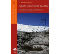 S'adapter Au Changement Climatique - Analyse Critique Des Nouvelles Politiques De Gestion De L'environnement - Cas Spécifiques De L'agriculture En Inde Et Du Tourisme Hivernal En Suisse