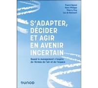 S'adapter, décider et agir en avenir incertain Thierry Picq (Auteur), Franck Bancel (Auteur), Henri Philippe (Auteur), Luc De Rancourt (Auteur), Jérôme Bellanger (Préface)
