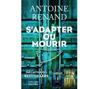 S'adapter ou mourir - Antoine Renand - Robert Laffont - broché - Roman