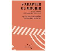 S'adapter Ou Mourir - Coexister Avec Le Changement Climatique