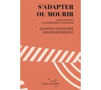 S'adapter ou mourir - Coexister avec le réchauffement climat - Quentin Ghesquière - Rue De L'echiquier - broché - Essai