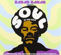 SADAR BAHAR PRESENTS SOUL IN THE HOLE CD NEUF JOHNNY HARRIS/MOSES/+