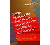 Sadat Kämpfte für den Frieden, was zu seinem Tod führte (sphinxcode)