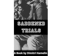 Saddened Trials - A Book by Dimitri Hamelin: (English translation of the French book "Épreuves attristées")