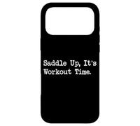 Saddle Up, It's Workout Time - Citation équestre Amusante Coque pour iPhone 17 Pro Max