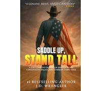 Saddle Up, Stand Tall: A Gay's Cowboys Defense of Donald Trump, Conservative Values, and Common Damn Sense