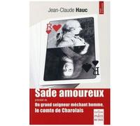 Sade – Sade amoureux – Précédé de Un grand seigneur méchant homme, le comte de Charolais – broché