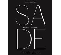 Annie Le Brun – Sade : Attaquer le soleil – Exposition Paris, Musée d'Orsay – Broché