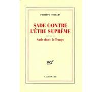 Sade Contre L'être Suprême - Précédé De Sade Dans Le Temps