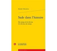 Sade dans l'histoire: Du temps de la fiction à la fiction du temps
