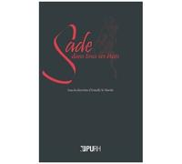 Sade Dans Tous Ses États - Deux Cents Ans De Controverses