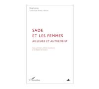 Sade et les femmes: Ailleurs et autrement