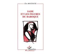 Sade et les figures du baroque - Eric Boutoute - L'harmattan - Livre