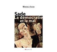 Sade, la démocratie et le mal - Marcela Iacub - Descartes Et Cie - broché - Essai