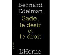 Sade, le desir et le droit Le désir et le droit - Bernard Edelman - L'herne - broché - Essai