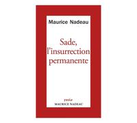 Sade l'insurrection permanente - suivi de Français encore un - Maurice Nadeau - Maurice Nadeau-Lettres Nouvelles - Poche - Essai